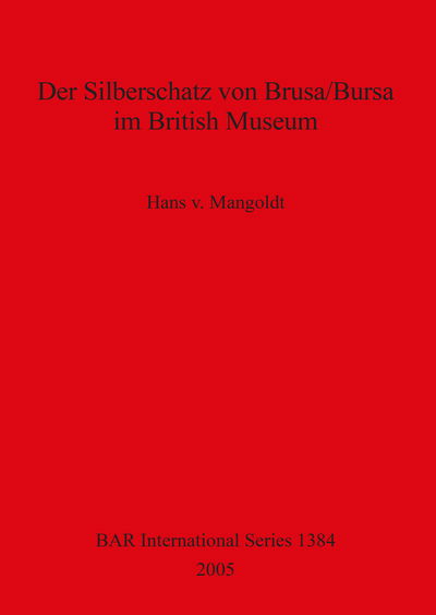Cover for Hans von Mangoldt · Der Silberschatz von Brusa / Bursa im British Museum (Book) (2005)