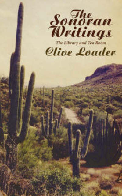 Cover for Clive Loader · The Sonoran Writings: The Library and the Tea Room (Paperback Book) (2008)