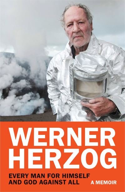 Cover for Werner Herzog · Every Man for Himself and God against All: A Memoir (Gebundenes Buch) (2023)