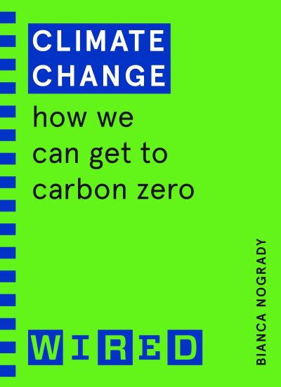 Cover for Bianca Nogrady · Climate Change (WIRED guides): How We Can Get to Carbon Zero (Paperback Book) (2021)