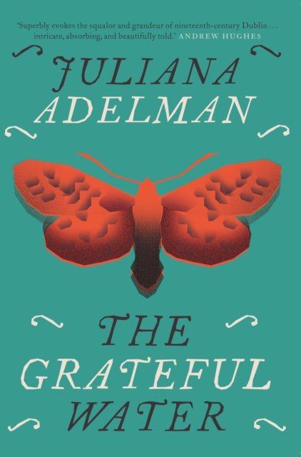 Cover for Juliana Adelman · The Grateful Water (Pocketbok) (2024)
