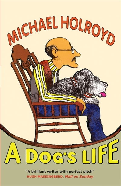 Cover for Michael Holroyd · A Dog's Life (Paperback Book) (2015)