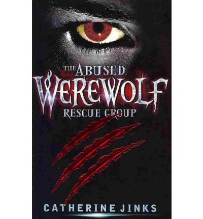 Cover for Catherine Jinks · The Abused Werewolf Rescue Group (Paperback Book) (2011)