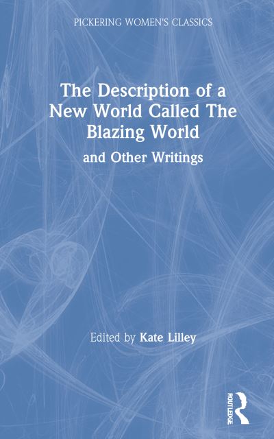 Cover for Kate Lilley · New Blazing World and Other Writings - Pickering Women's Classics (Hardcover Book) (1992)