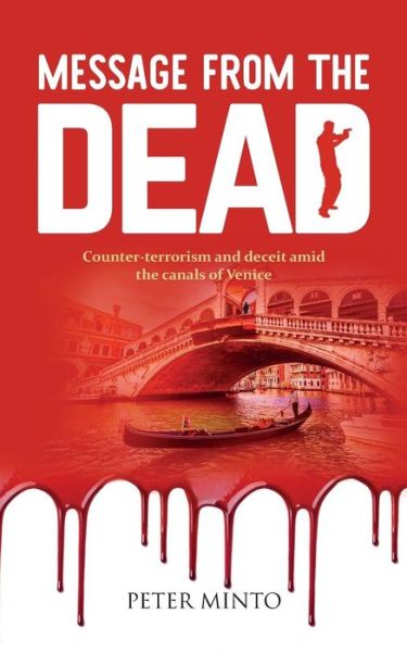 Cover for Peter Minto · Message From The Dead: Counter-terrorism and deceit amid the canals of Venice (Paperback Book) (2017)