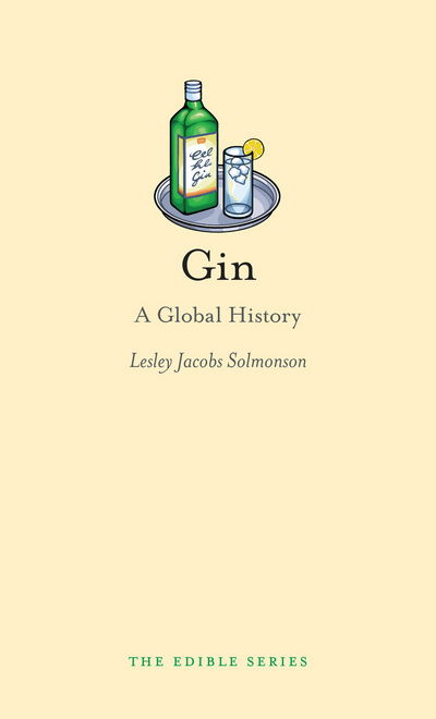 Gin: A Global History - Edible - Lesley Jacobs Solmonson - Bøker - Reaktion Books - 9781861899248 - 1. april 2012