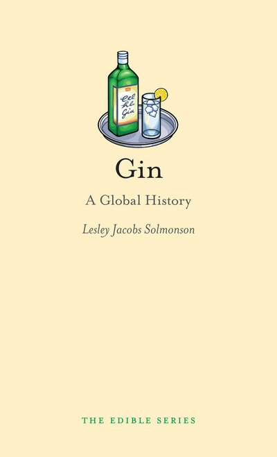 Cover for Lesley Jacobs Solmonson · Gin: A Global History - Edible (Hardcover bog) (2012)