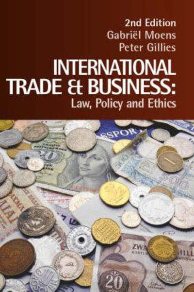 Cover for Gabriel Moens · International Trade and Business: Law, Policy and Ethics (Paperback Book) (2006)
