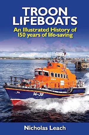 Cover for Nicholas Leach · Troon Lifeboats: An Illustrated History of 150 years of life-saving (Paperback Book) (2022)