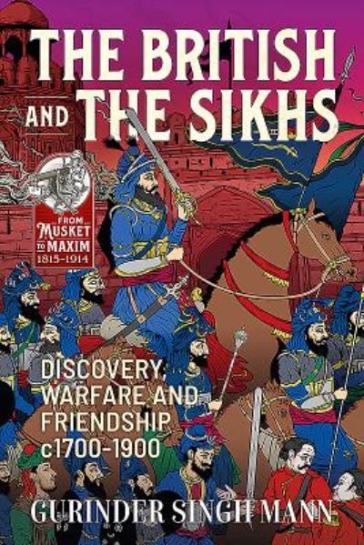 Cover for Gurinder Singh Mann · The British and the Sikhs: Discovery, Warfare and Friendship C1700-1900. Military and Social Interaction in Imperial India (Paperback Book) (2020)