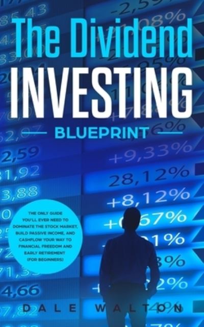 Cover for Dale Walton · The Dividend Investing Blueprint (Paperback Book) (2019)