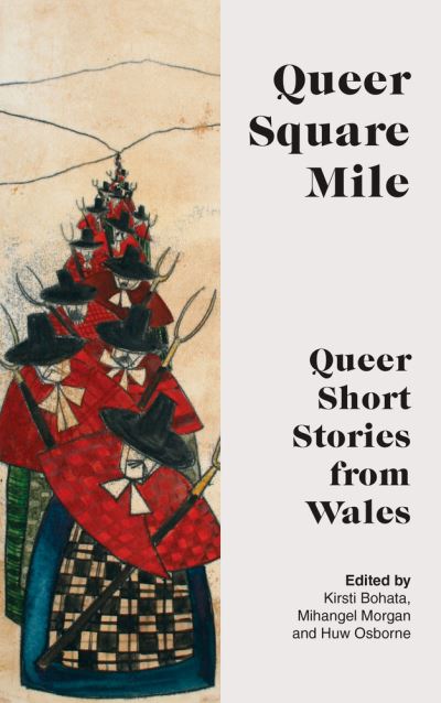 Cover for Kirsti Bohata · Queer Square Mile: Queer Short Stories from Wales (Hardcover Book) (2022)