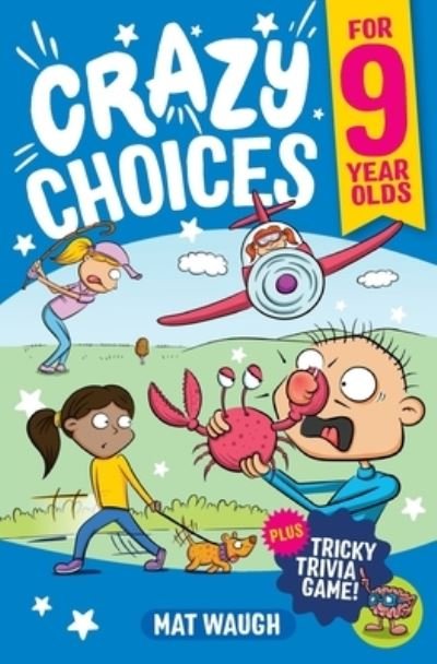 Crazy Choices for 9 Year Olds - Mat Waugh - Livros - Big Red Button Books - 9781915154248 - 16 de novembro de 2022