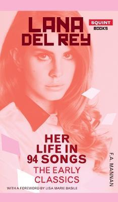 Cover for F a Mannan · Lana Del Rey: Her Life In 94 Songs, The Early Classics (Hardcover Book) [2nd edition] (2020)