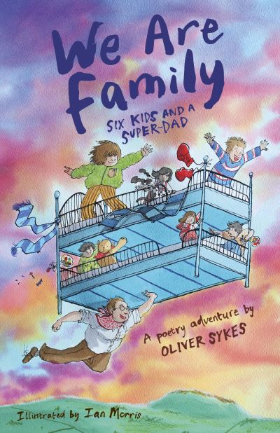 We Are Family: Six Kids and a Super-Dad - a poetry adventure - Oliver Sykes - Books - Otter-Barry Books - 9781915659248 - May 9, 2024