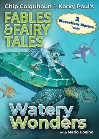 Watery Wonders - Chip Colquhoun & Korky Paul's Fables & Fairy Tales - Chip Colquhoun - Boeken - Immersive Dome Experiences Ltd - 9781915703248 - 26 mei 2024