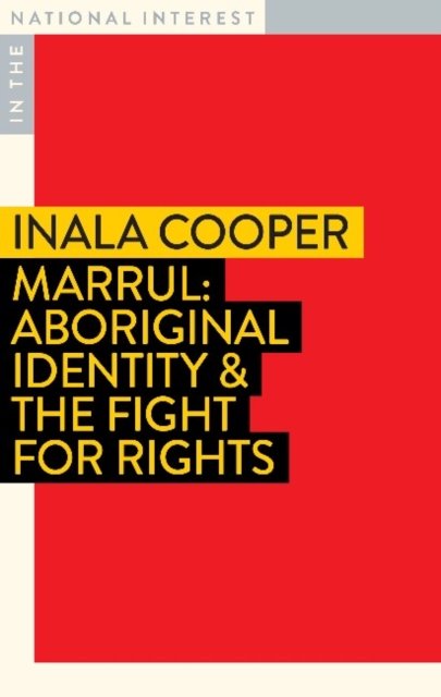Inala Cooper · Marrul: Aboriginal Identity & the Fight for Rights - In The National Interest (Paperback Book) (2022)