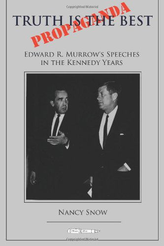 Cover for Nancy Snow · Truth is the Best Propaganda: Edward R. Murrow's Speeches in the Kennedy Years (Pocketbok) (2013)