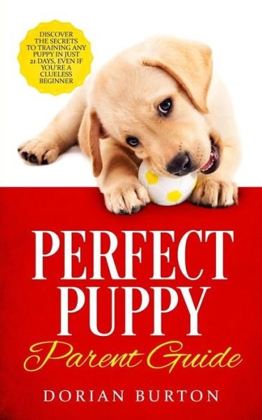 Cover for Dorian Burton · Perfect Puppy Parent Guide (Paperback Book) (2019)