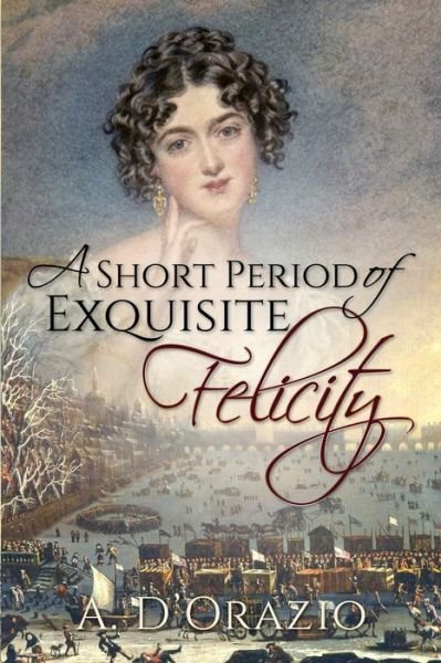 Cover for Amy D'Orazio · A Short Period of Exquisite Felicity (Paperback Book) (2020)