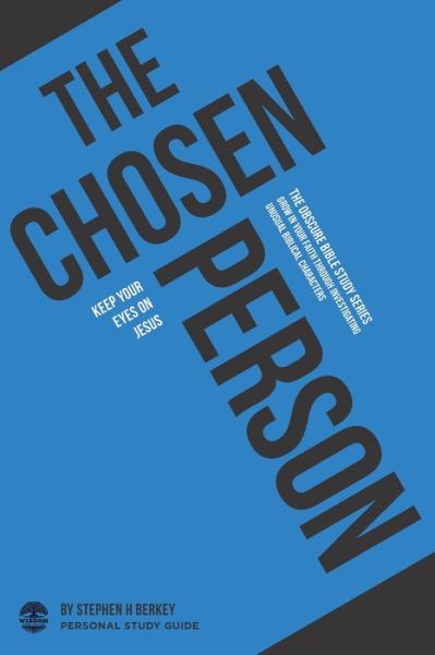 Cover for Stephen H Berkey · The Chosen Person: Keep your eyes on Jesus - Personal Study Guide - The Obscure Bible Study (Paperback Book) (2020)