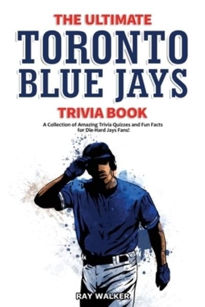 Ray Walker · The Ultimate Toronto Blue Jays Trivia Book (Paperback Book) (2020)