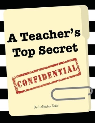 Cover for LaNesha Tabb · Teacher's Top Secret Confidential (Book) (2022)