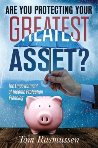 Cover for Tom Rasmussen · Are You Protecting Your Greatest Asset? (Book) (2023)