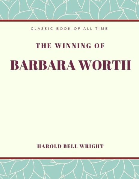 Cover for Harold Bell Wright · The Winning of Barbara Worth (Paperback Book) (2017)