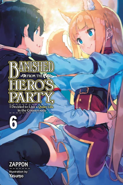 Cover for Dale DeLucia · Banished from the Hero's Party, I Decided to Live a Quiet Life in the Countryside, Vol. 6 (light novel) (Paperback Book) (2022)