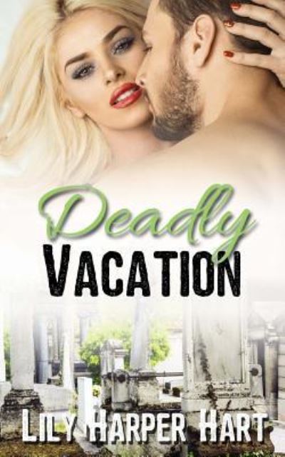 Cover for Lily Harper Hart · Deadly Vacation (Paperback Book) (2017)