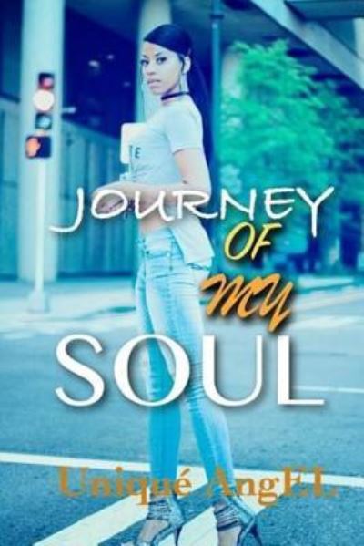 Journey of my Soul - Unique' Angel - Boeken - Createspace Independent Publishing Platf - 9781977576248 - 24 september 2017