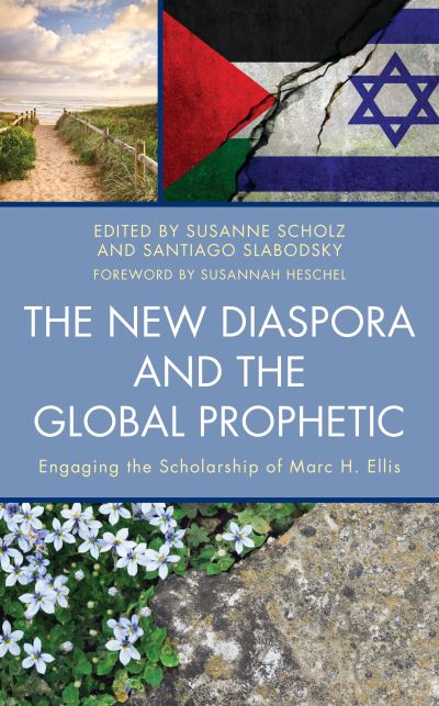 Cover for Susanne Scholz · The New Diaspora and the Global Prophetic: Engaging the Scholarship of Marc H. Ellis - Dispatches from the New Diaspora (Inbunden Bok) (2021)