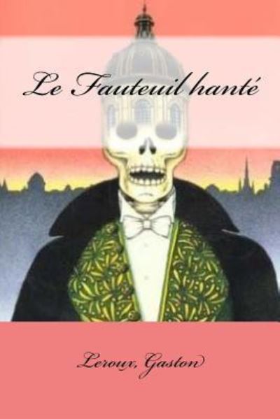 Cover for LeRoux Gaston · Le Fauteuil hante (Paperback Bog) (2017)