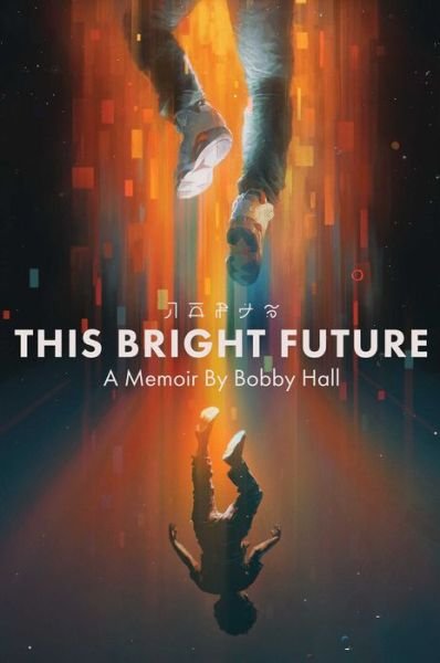 This Bright Future: A Memoir - Bobby Hall - Bücher - Simon & Schuster - 9781982158248 - 7. September 2021