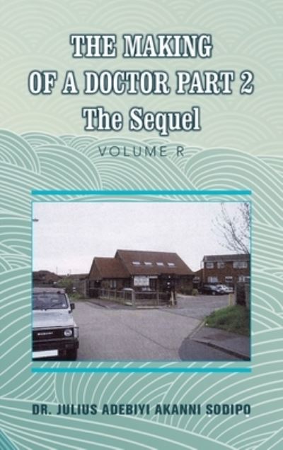 Cover for Julius Adebiyi Akanni ?odip? · Making of a Doctor Part 2 (Book) (2022)