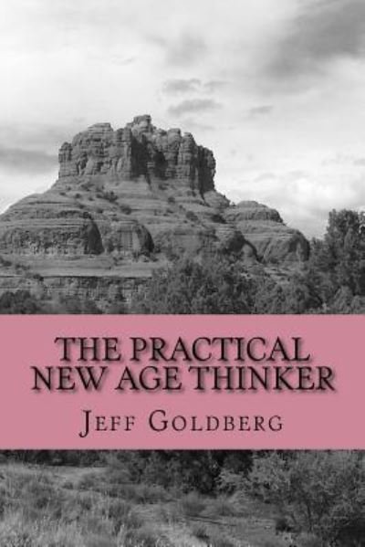 Cover for Jeff Goldberg · The Practical New Age Thinker (Pocketbok) (2018)