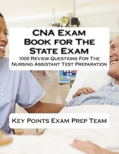 Cover for Points Exam Prep Team · CNA Exam Book for The State Exam (Paperback Book) (2018)