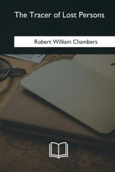 Cover for Robert William Chambers · The Tracer of Lost Persons (Pocketbok) (2018)