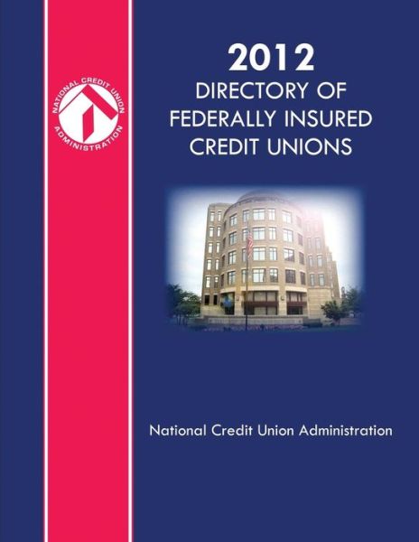 Cover for National Credit Union Administration · 2012 Directory of Federally Insured Credit Unions (Paperback Book) (2018)