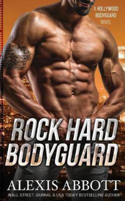 Cover for Alexis Abbott · Rock Hard Bodyguard (Paperback Book) (2018)