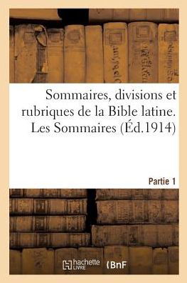 Cover for A Godenne · Sommaires, Divisions Et Rubriques de la Bible Latine. Partie 1. Les Sommaires (Taschenbuch) (2018)