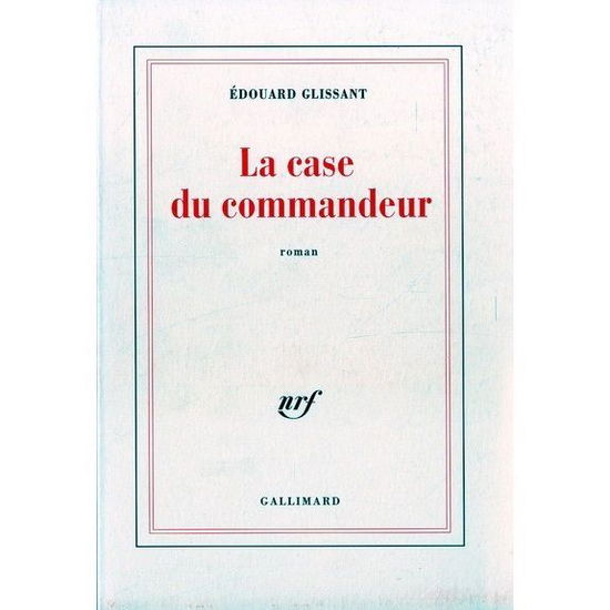 La case du commandeur - Edouard Glissant - Gadżety - Gallimard - 9782070746248 - 14 października 1997