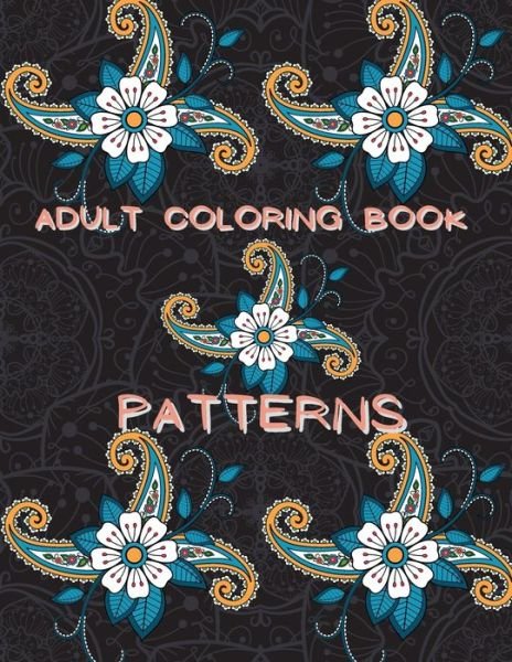 Cover for Doina Flinery · Adult Coloring Book Patterns: Stress Relieving Coloring Book Patterns Coloring Book Adult Coloring Relaxation Book Pattern Coloring Book for Adults (Taschenbuch) (2021)