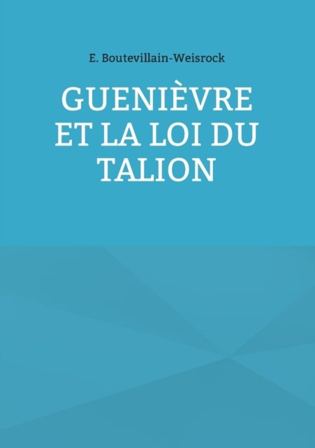 Cover for Eusébie Boutevillain-Weisrock · Guenièvre et la loi du Talion (Taschenbuch) (2022)