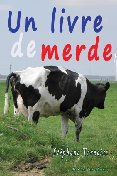 Cover for Stéphane Ternoise · Un Livre De Merde (Pocketbok) [French, 1 edition] (2014)