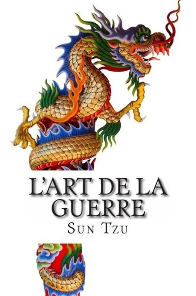 Cover for Sun Tzu · L'art De La Guerre (Paperback Bog) [French, 1 edition] (2013)