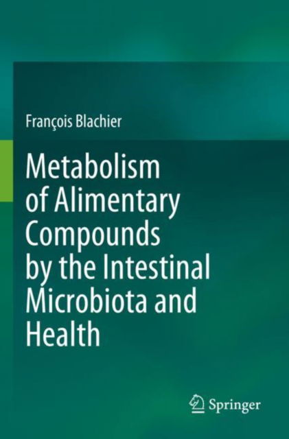 Cover for Francois Blachier · Metabolism of Alimentary Compounds by the Intestinal Microbiota and Health (Paperback Book) [2023 edition] (2024)