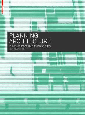 Cover for Bert Bielefeld · Planning Architecture: Dimensions and Typologies (Paperback Book) (2016)