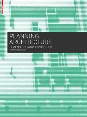 Cover for Bert Bielefeld · Planning Architecture: Dimensions and Typologies (Pocketbok) (2016)